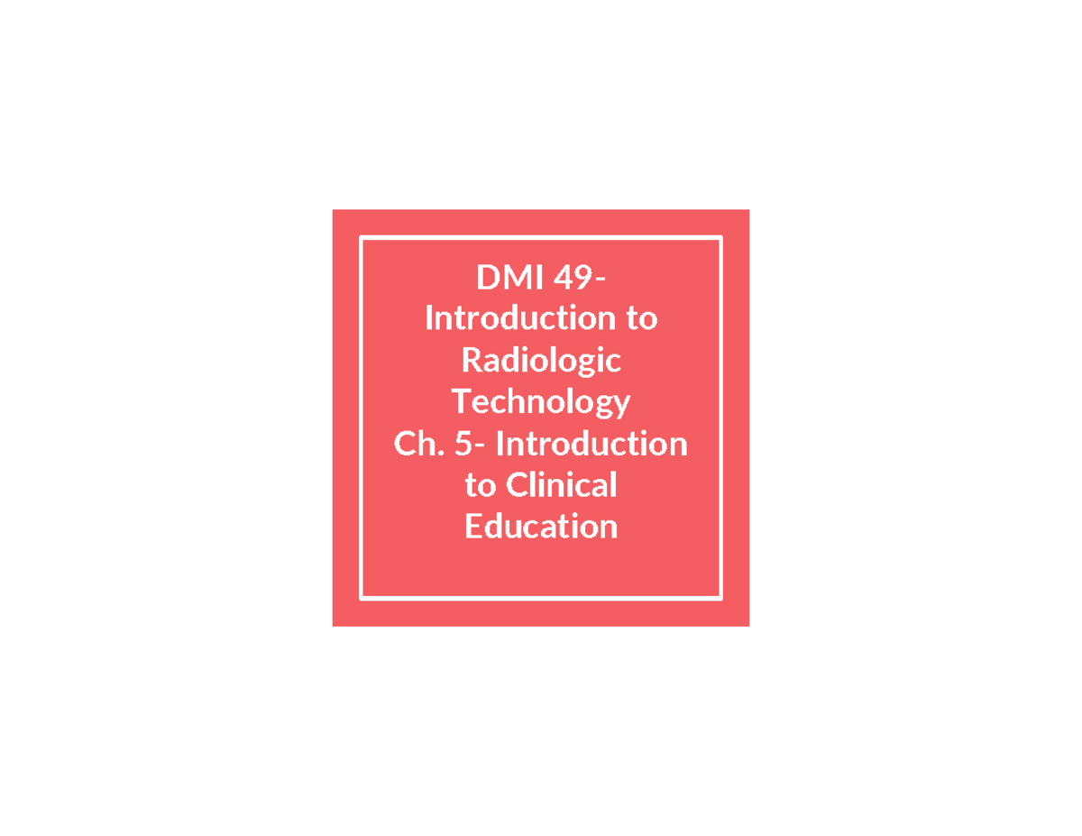 DMI 49 - Overview of Clinical Education in Radiologic Technology - Studocu