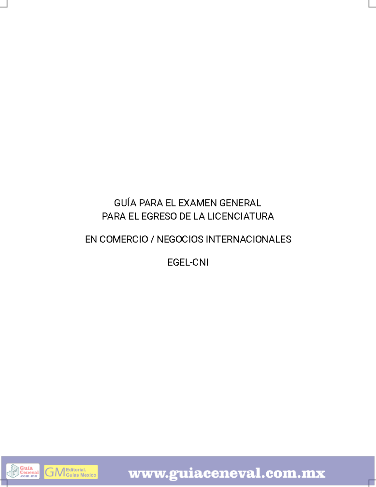 GUÍA PARA EL EXAMEN EGEL EN COMERCIO NEGOCIOS: ESTRUCTURA Y PREGUNTAS ...