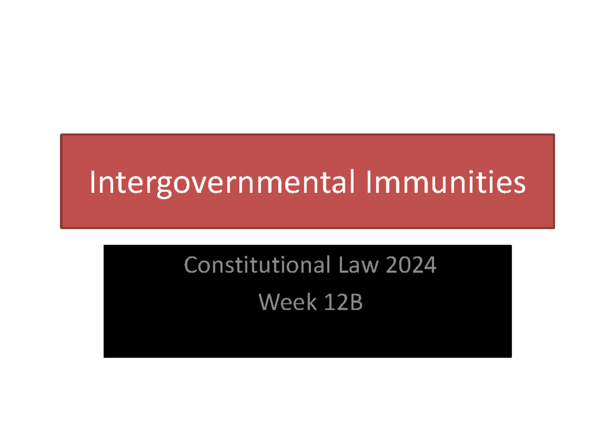 Intergovernmental Immunities in Constitutional Law 2024 - Week 12B ...