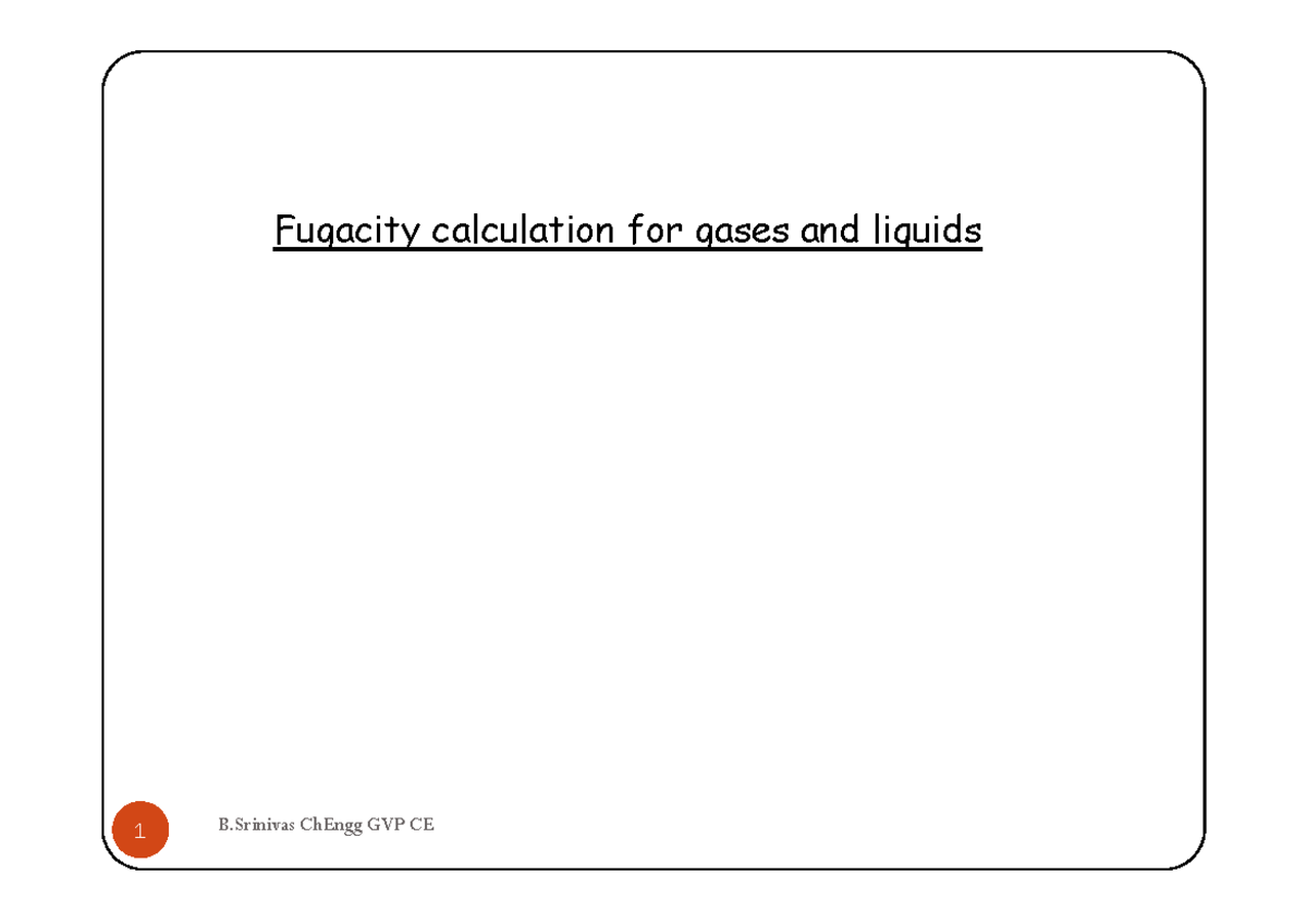 Fugacity Calculation for Gases and Liquids - ChEngg GVP CE - Studocu