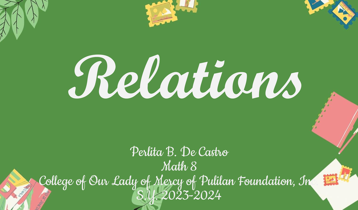 Math 8-Q2-L4-Relation - Perlita B. De Castro Math 8 College of Our Lady ...
