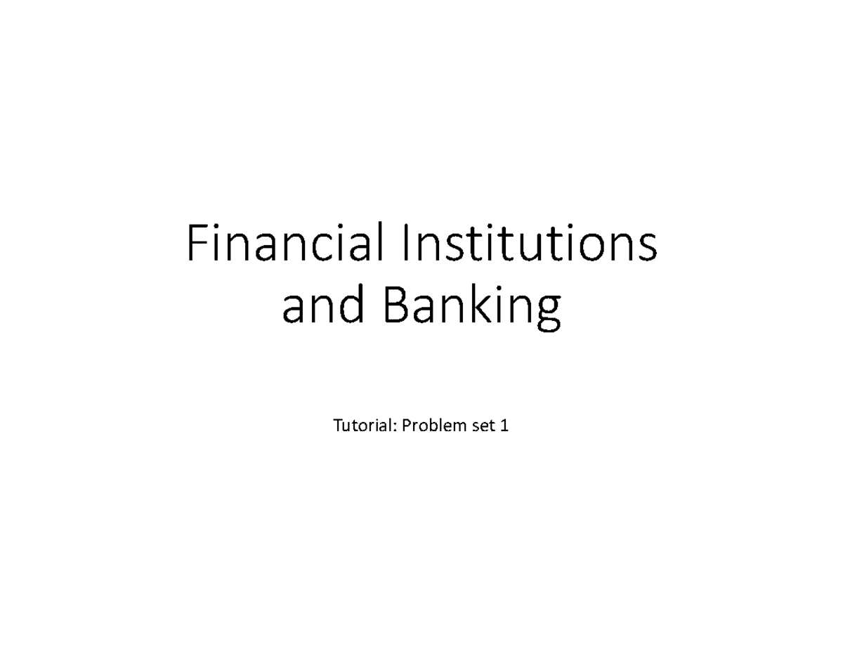 Problem Set 1 Solutions - Financial Institutions and Banking Analysis ...