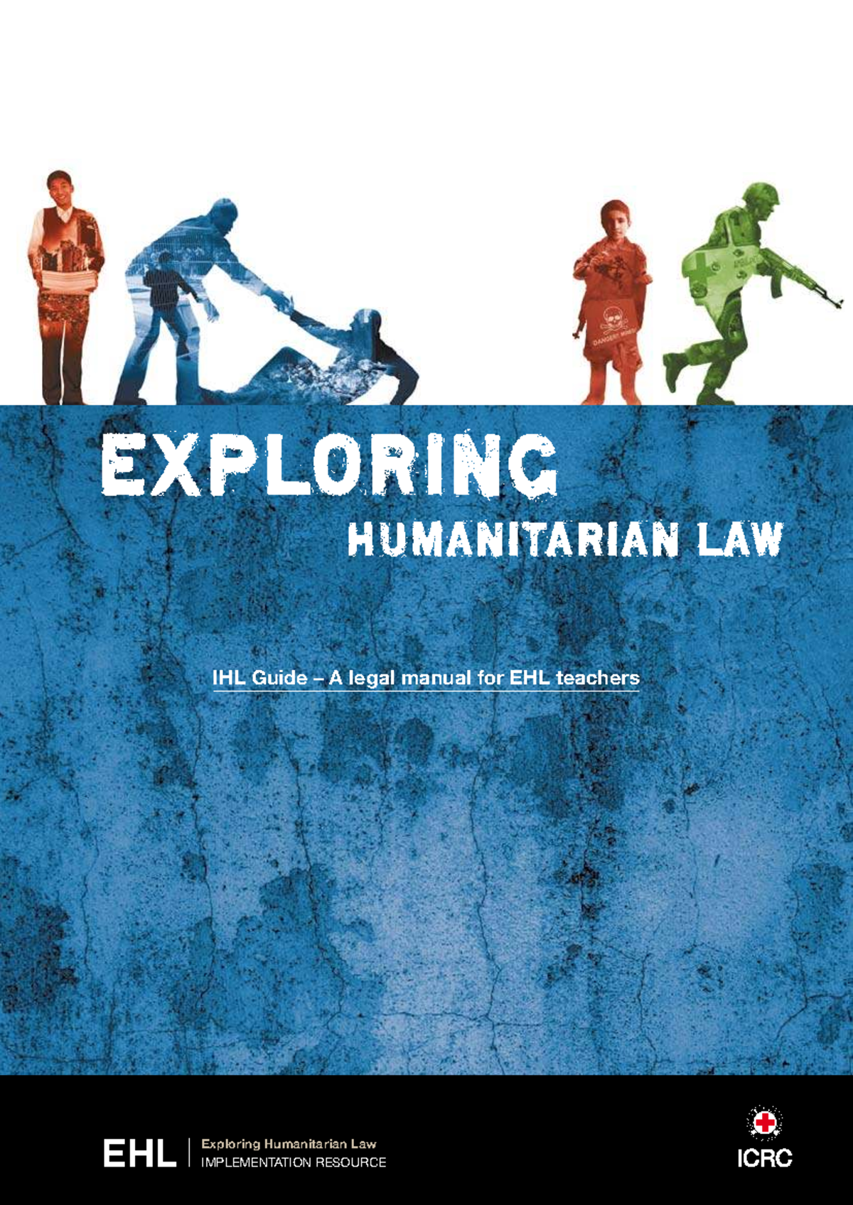 IHL Guide: Exploring Humanitarian Law for EHL Teachers - Studocu