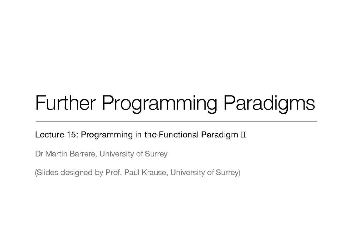 Lecture 15 Programming in the Functional Paradigm II - Further ...