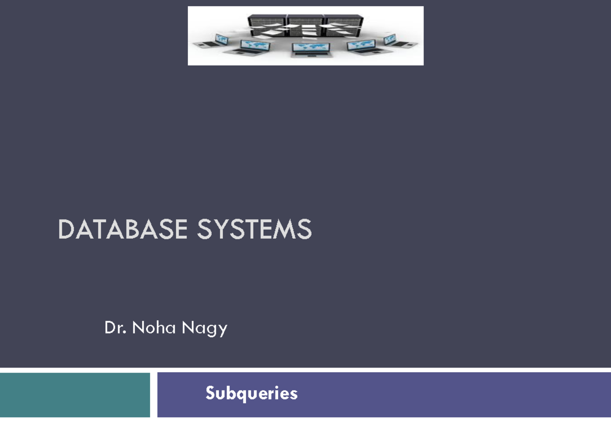 DATABASE SYSTEMS DB - L08 Subqueries Overview and Guidelines - Studocu