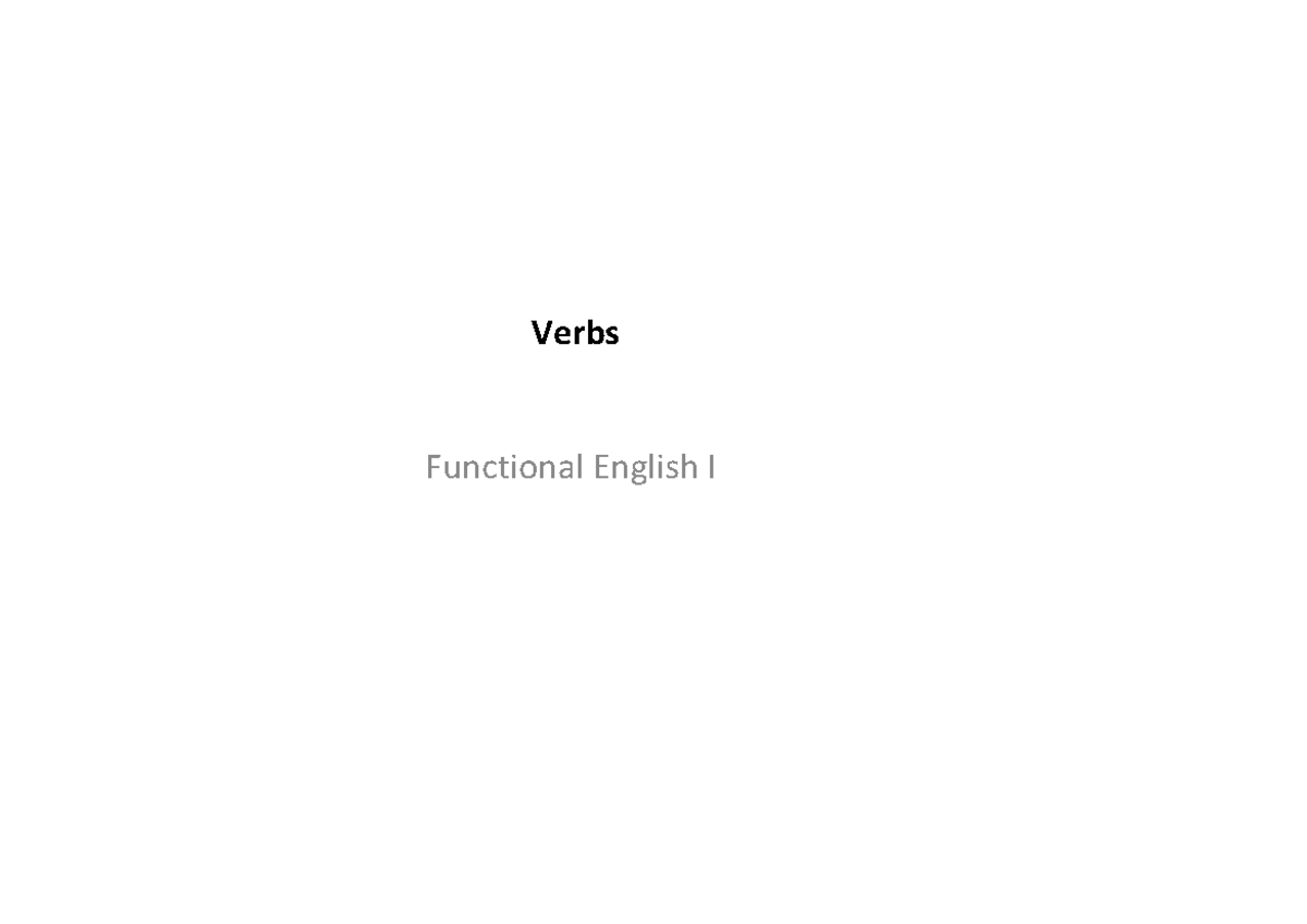 Functional English I: Verbs - Action, Linking & Auxiliary Verbs - Studocu