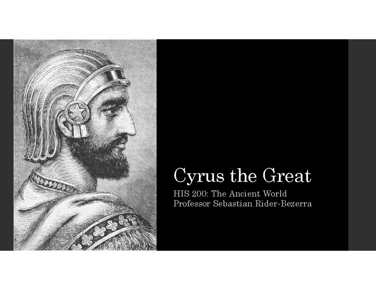 Cyrus the Great: HIS 200 Final Exam Overview of the Persian Empire's ...