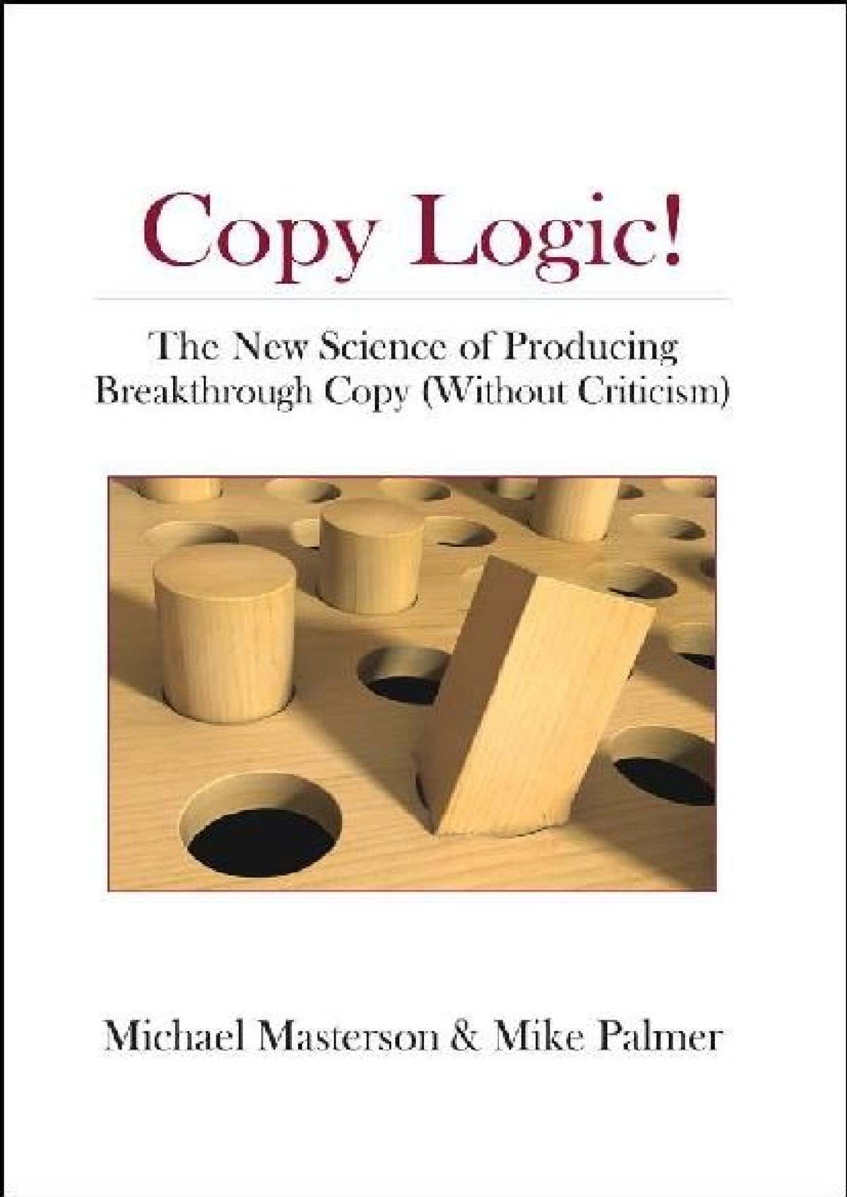 Copy Logic: The Science of Writing Breakthrough Copy - Mike Palmer ...