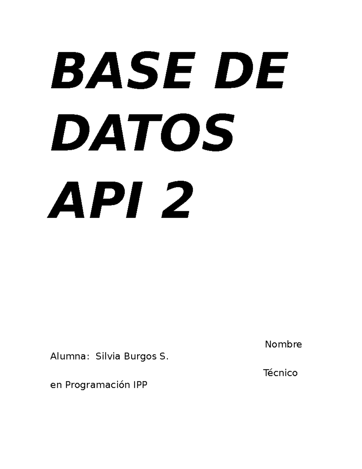 BASE DE Datos API2 - BASE DE DATOS API 2 Nombre Alumna: Silvia Burgos S ...