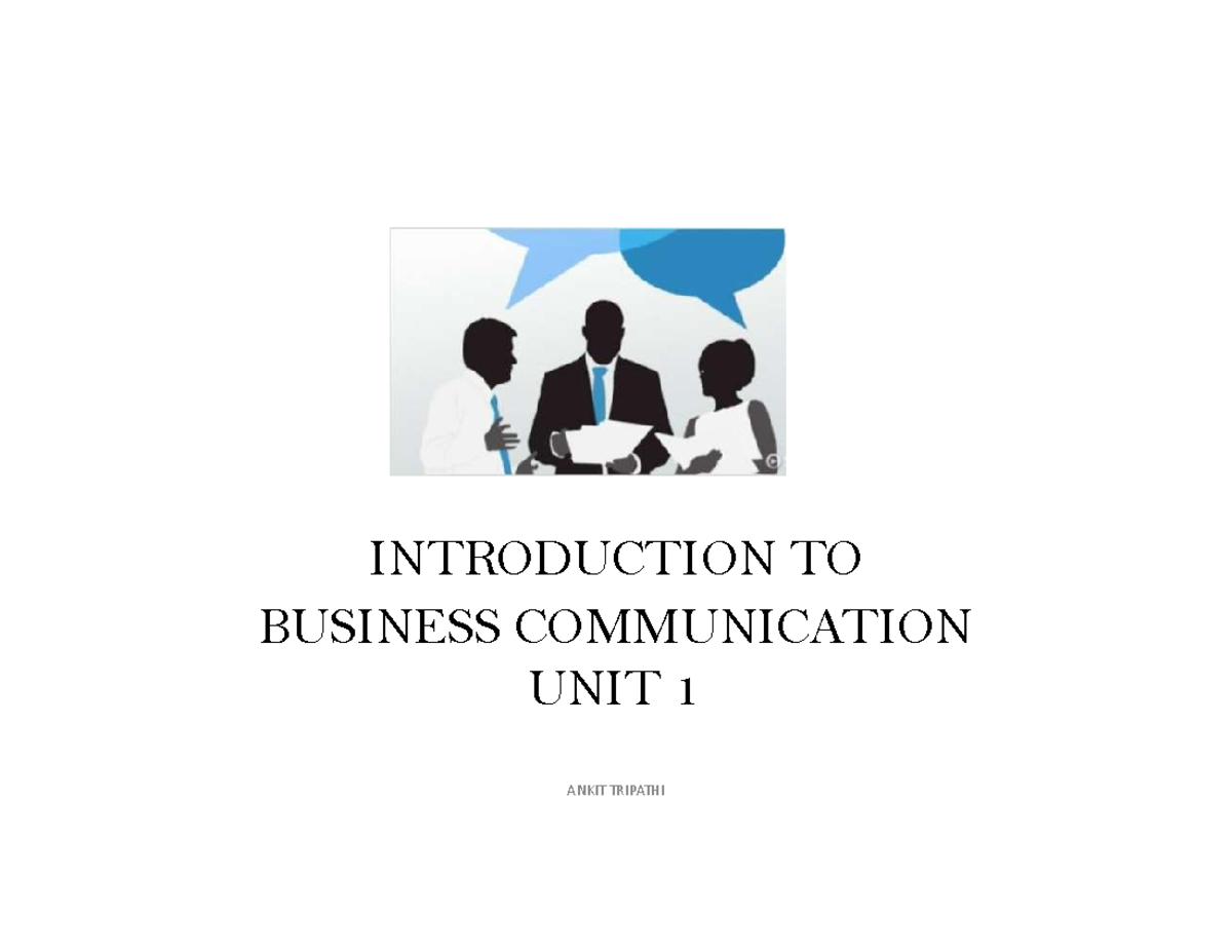 Unit 1: Introduction to Business Communication - Ankit Tripathi - Studocu
