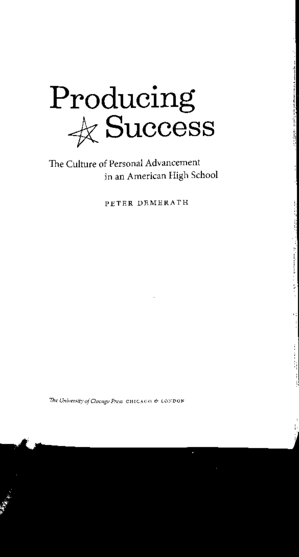 Producing Success: The Culture of Personal Advancement in American High ...