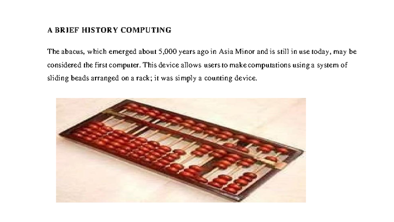 Computer Systems Notes - A BRIEF HISTORY COMPUTING The abacus, which ...