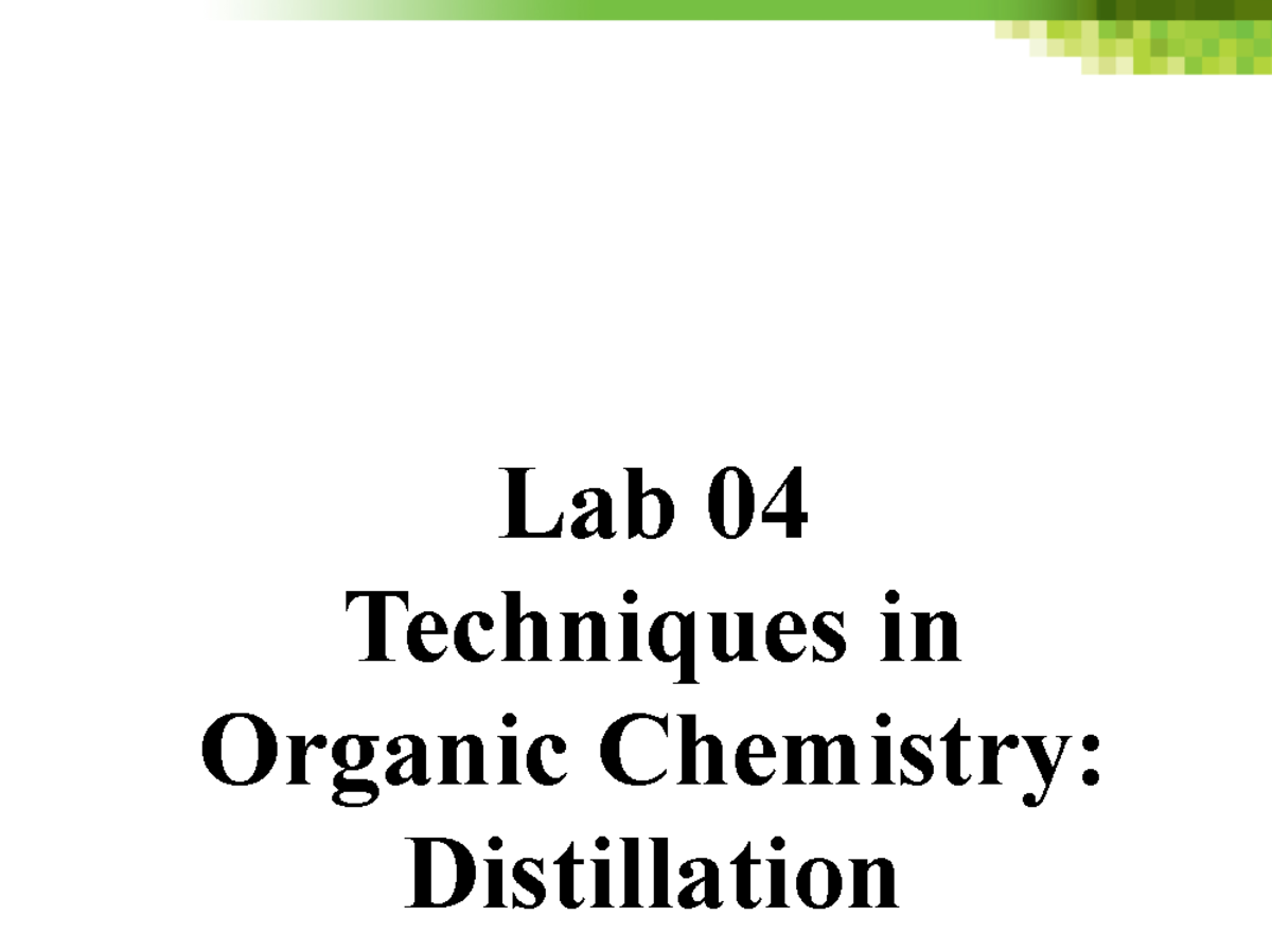 Lab 04: Techniques in Organic Chemistry - Simple Distillation Notes ...