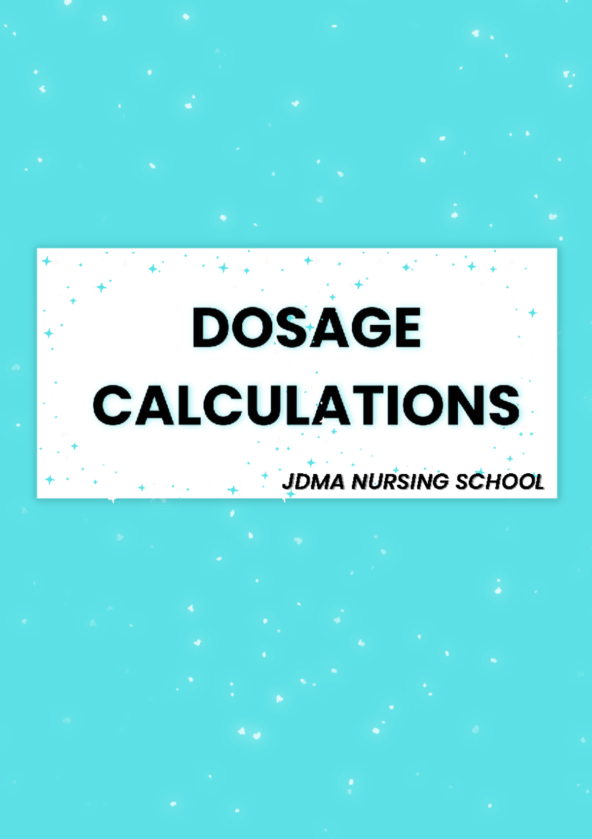 JDMA Nursing School: Comprehensive Guide to Dosage Calculations - Studocu