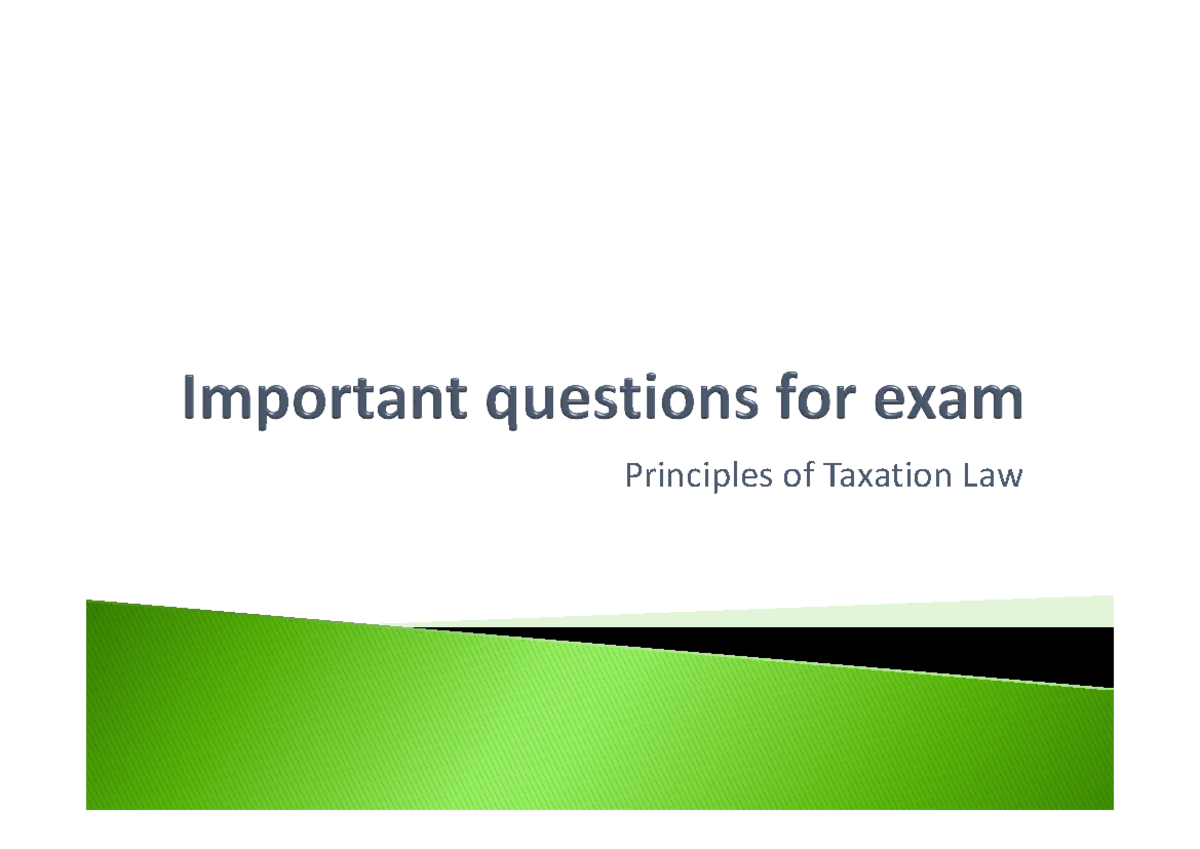 IMP Questions- Taxation 1 - Principles of Taxation Law Unit-I: General ...