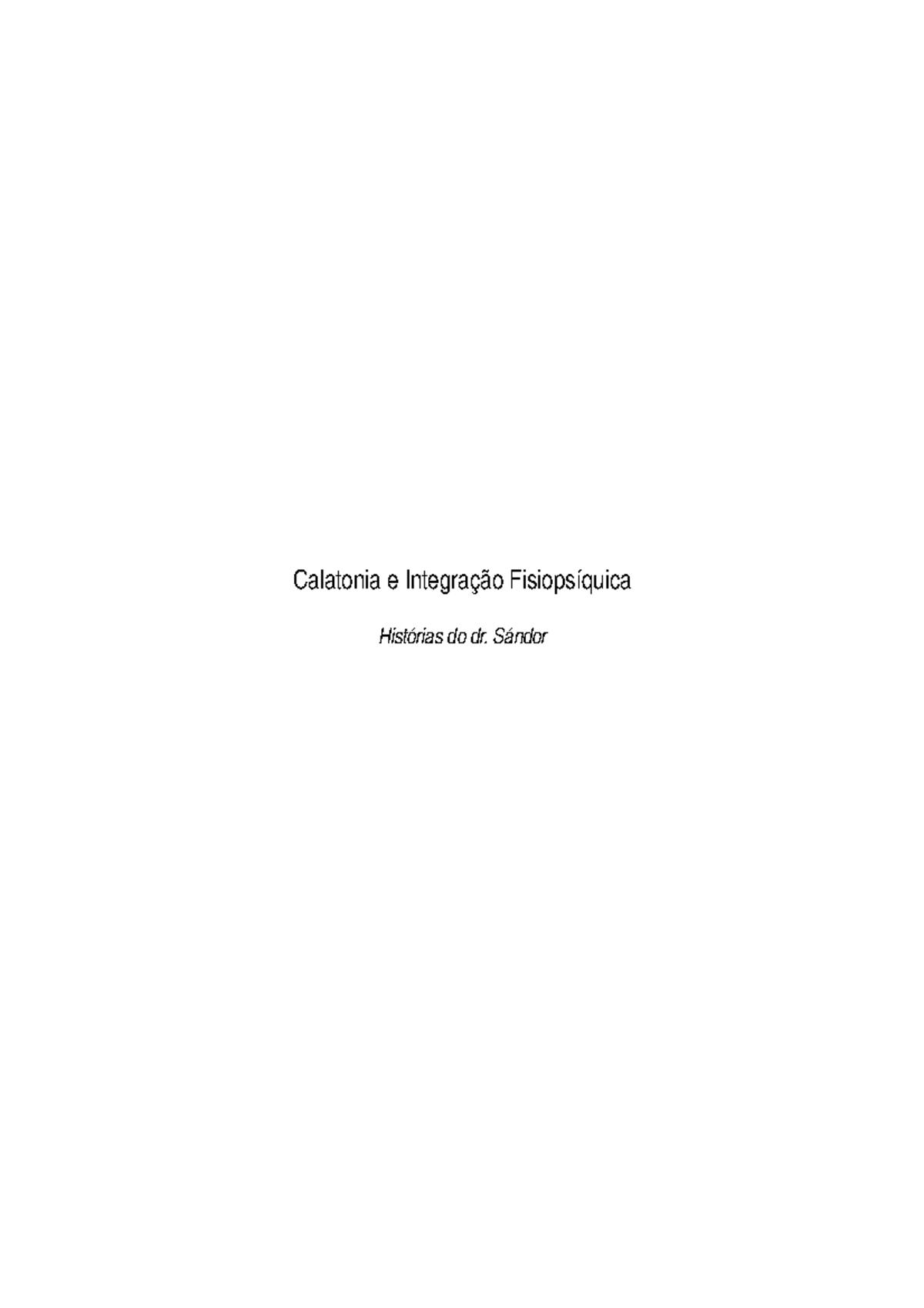 Calatonia e Integração Fisiopsíquica: Histórias do Dr. Sándor - Studocu