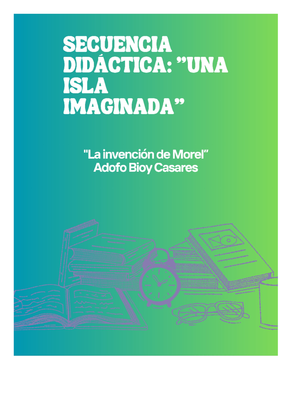 Secuencia Didáctica: Análisis de "La invención de Morel" de Bioy Casares - Document Preview