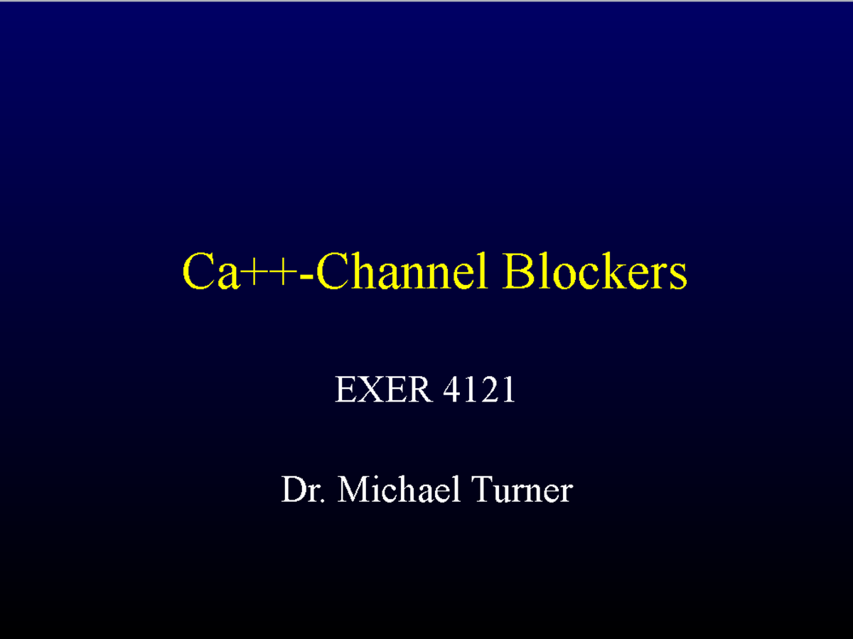 Ca++-Channel Blockers Overview & Clinical Applications (EXER 4121 ...