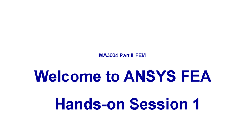 MA3004 FEM Chapter 6 Part 1: ANSYS FEA Manual Problem 1 - Studocu
