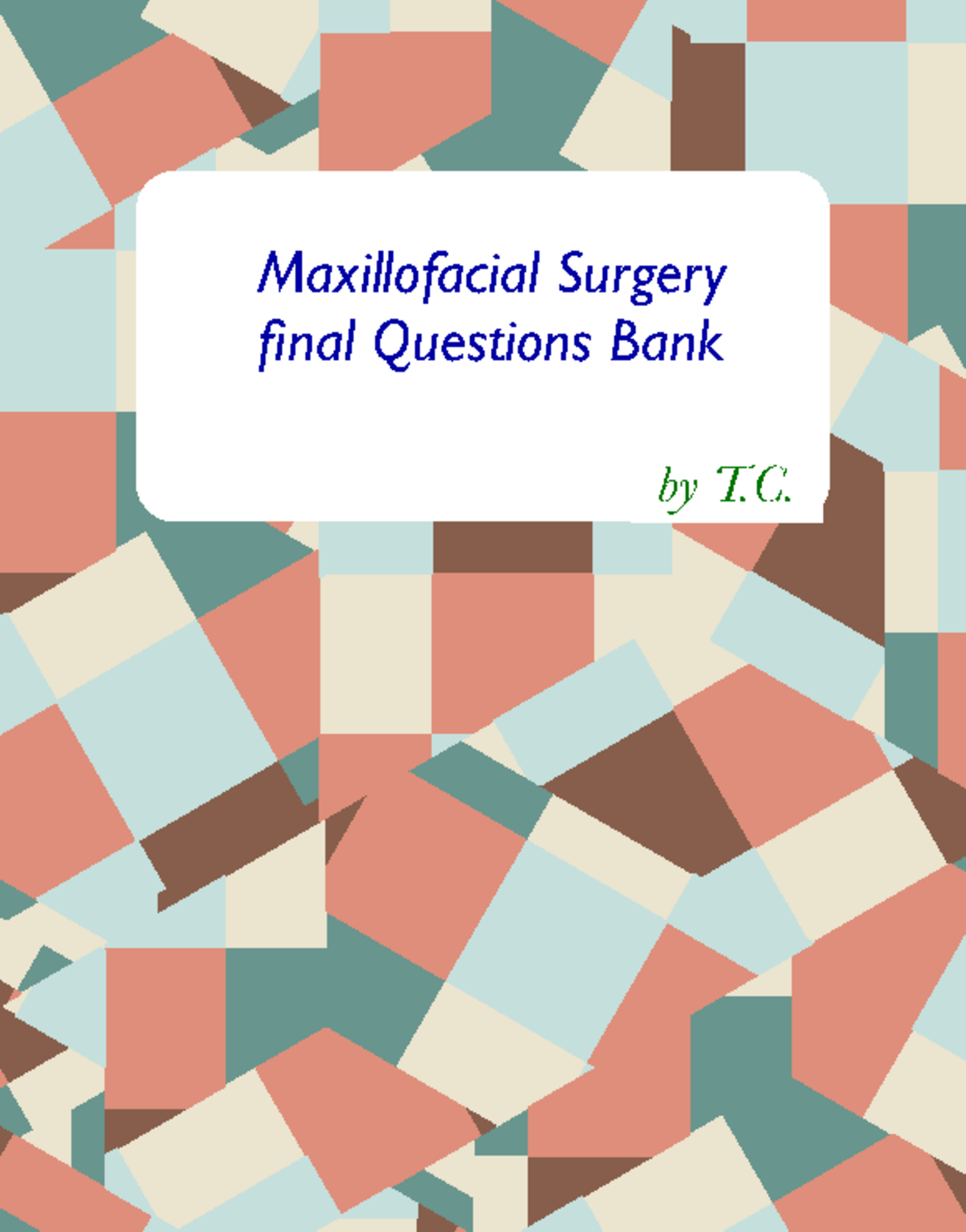 MFS final QB by T.C. v3 - Practice test - Maxillofacial Surgery final ...