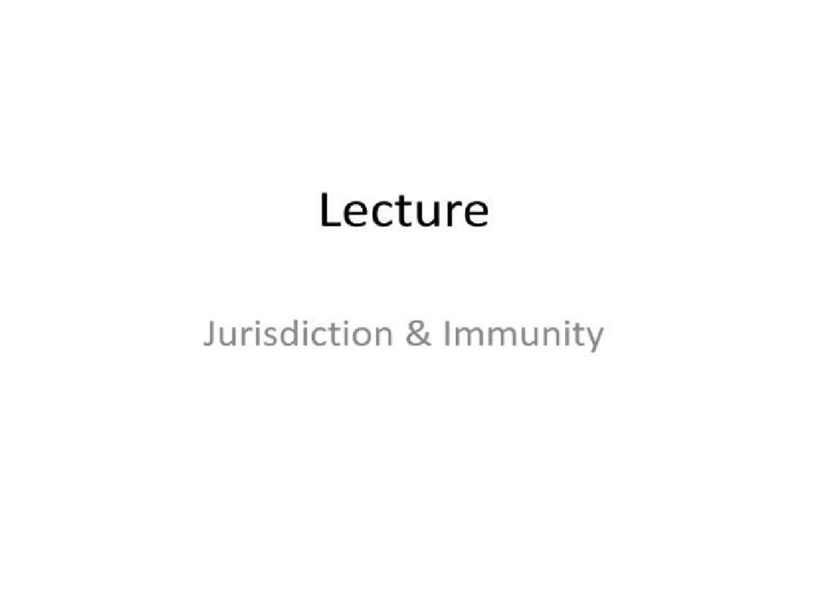 Lecture on State Jurisdiction and Immunity Principles - Studocu