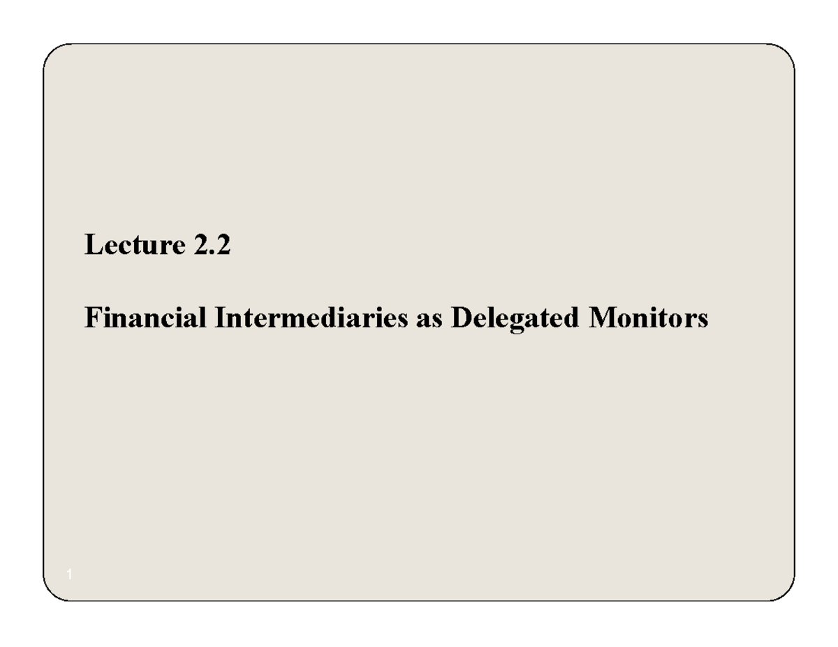 Lecture 2.2 - Financial Intermediaries as Delegated Monitors - Studeersnel