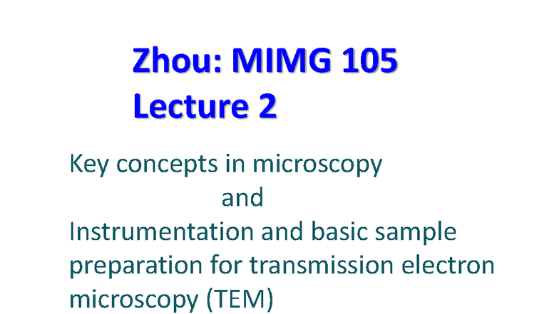 Zhou: MIMG 105 Lecture 2 - Key Concepts in Microscopy & TEM Basics ...