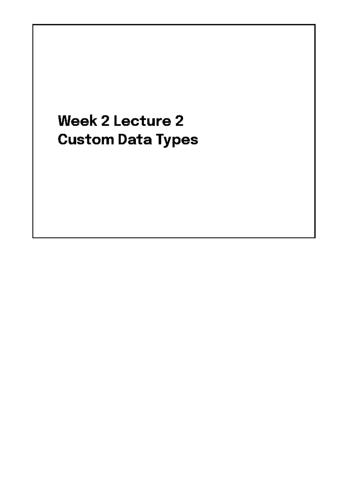 Week 2 Lecture 2: Custom Data Types & Control Flow Concepts - Studocu