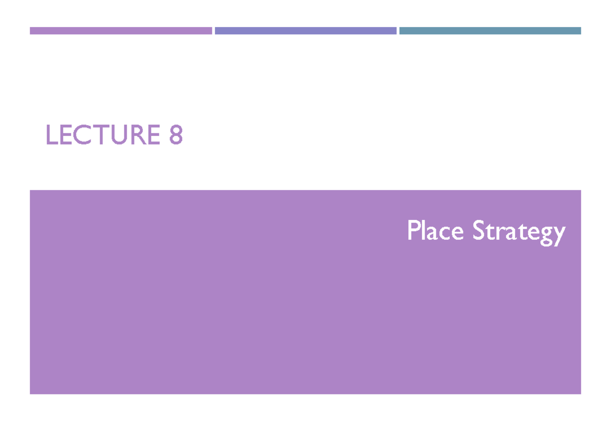 LECTURE 8 2526A Place Strategy: Understanding Marketing Channels - Studocu