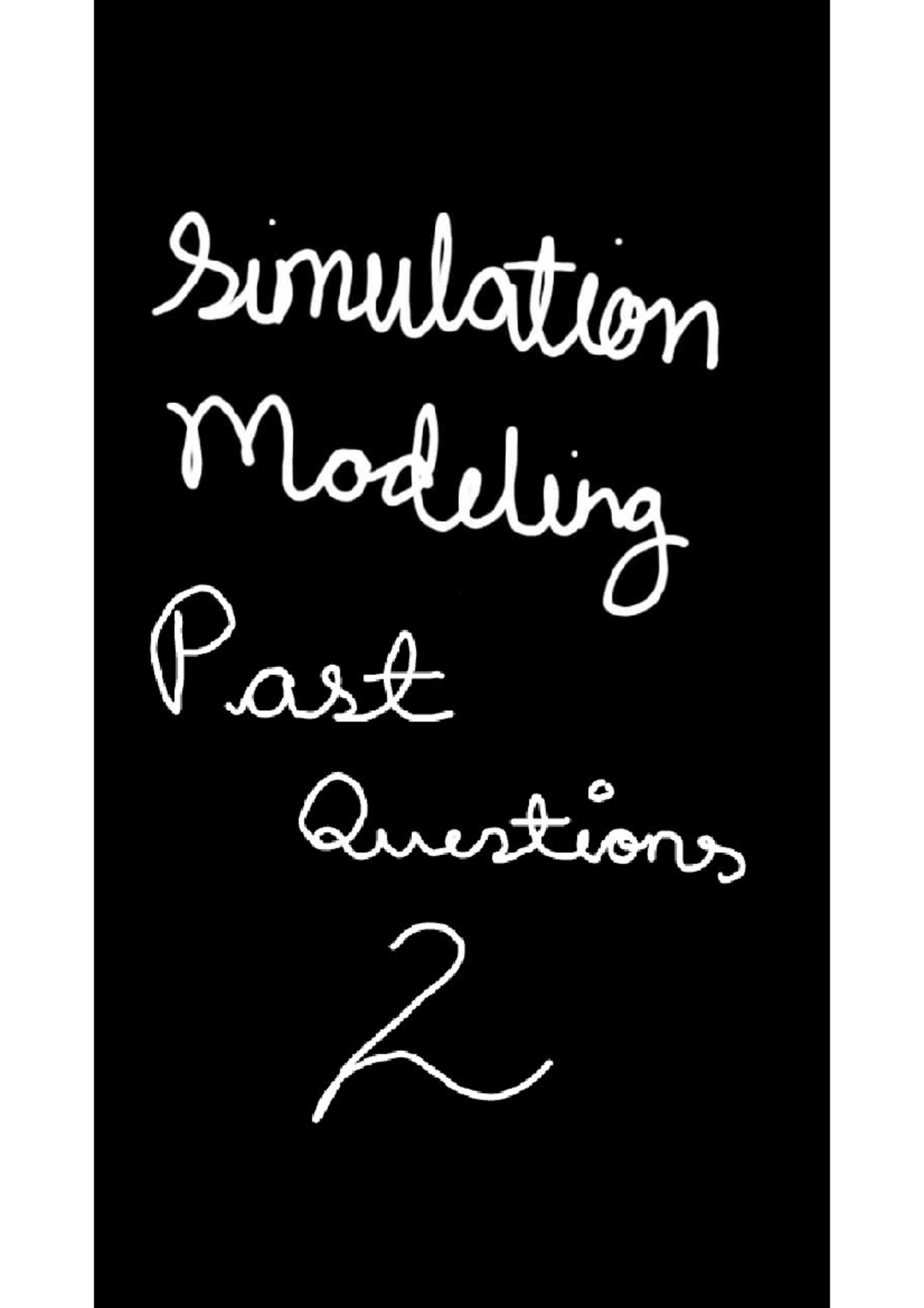 Simulation Modeling Previous Questions Solved - Set 2 - Studocu
