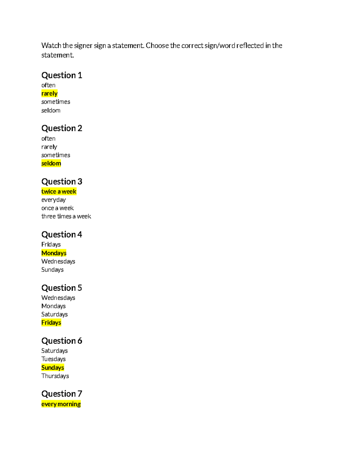True Way ASL 5.5 Worksheet Part 1 Watch the signer sign a statement. Choose the correct sign