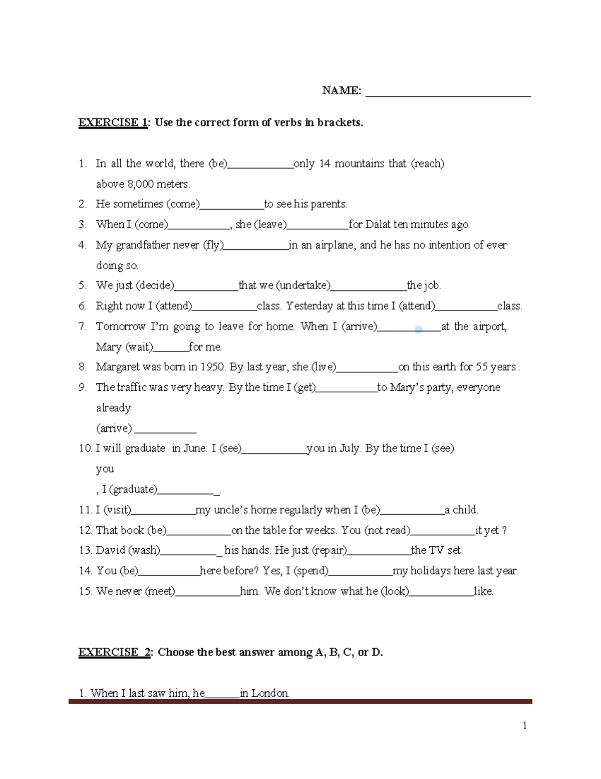 Tense QUIZ - NAME: ____________________________ EXERCISE 1 : Use the ...