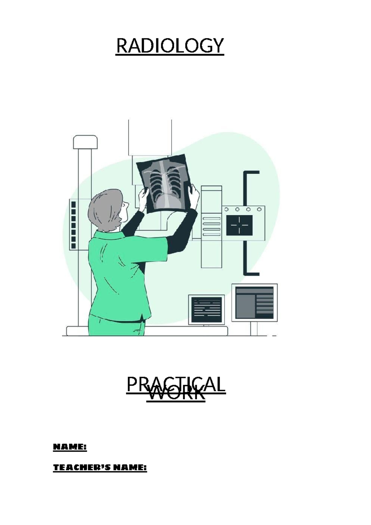 Radiology Practical WORK 2024 - NAME: TEACHER’S NAME: RADIOLOGY ...