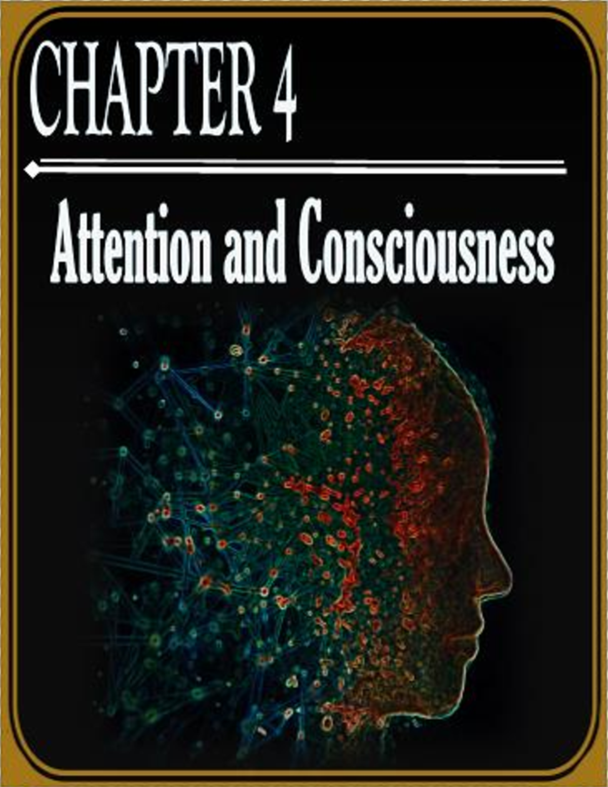 Chapter 4 Attention and Consciousness - is the means by which we ...