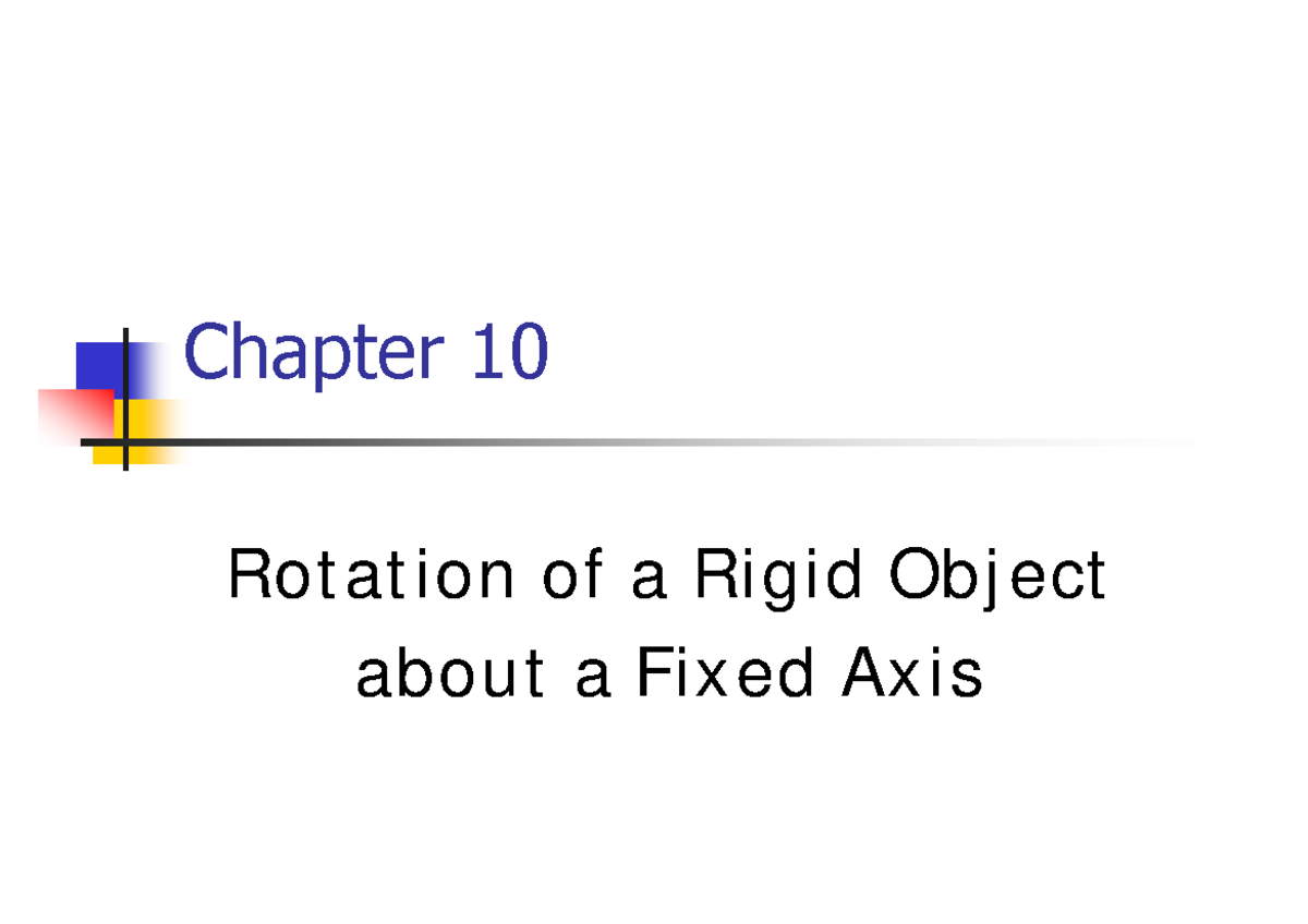 10 Rotation of a Rigid Object About a Fixed Axis - Chapter 10 Rotation ...