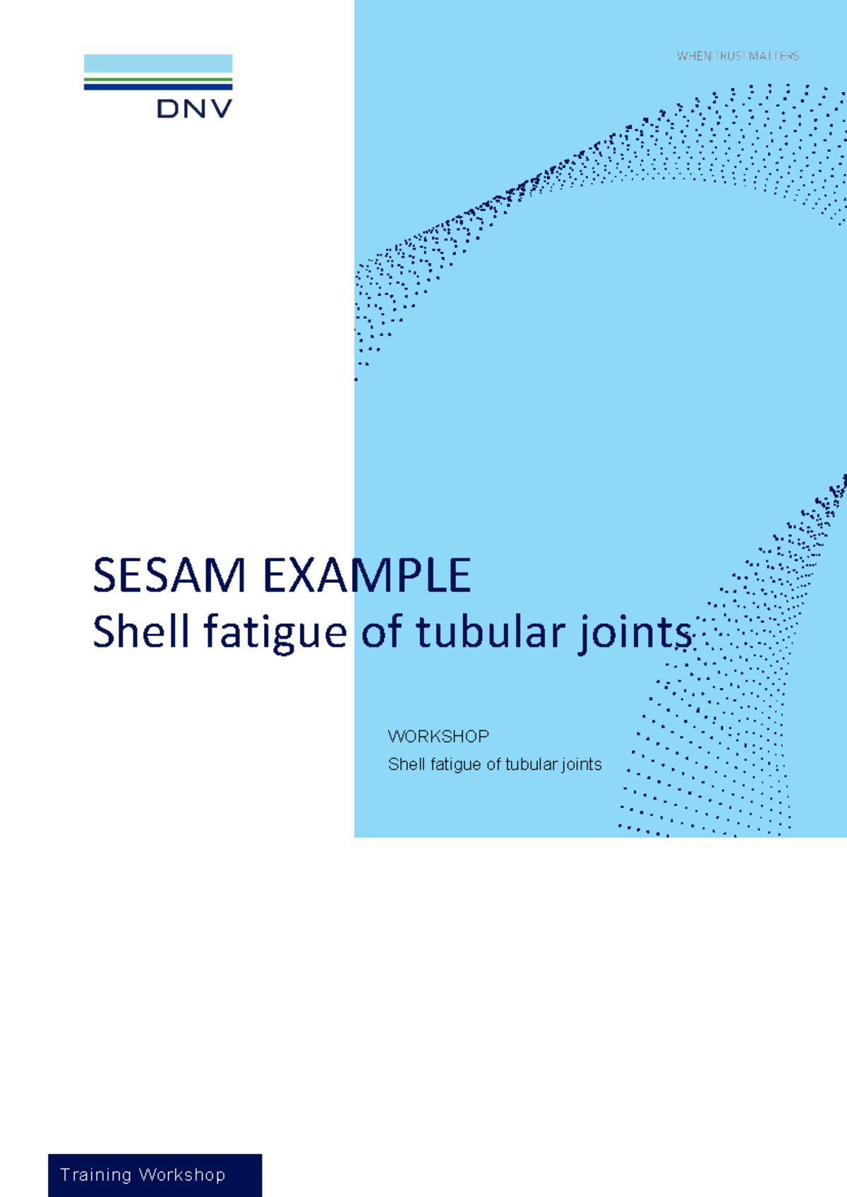 Shell Fatigue Analysis of Tubular Joints Workshop (SESAM) - Studeersnel