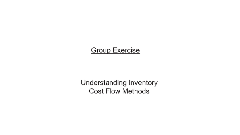 Group Exercise - Inventory Cost Flow Methods Analysis - Studocu