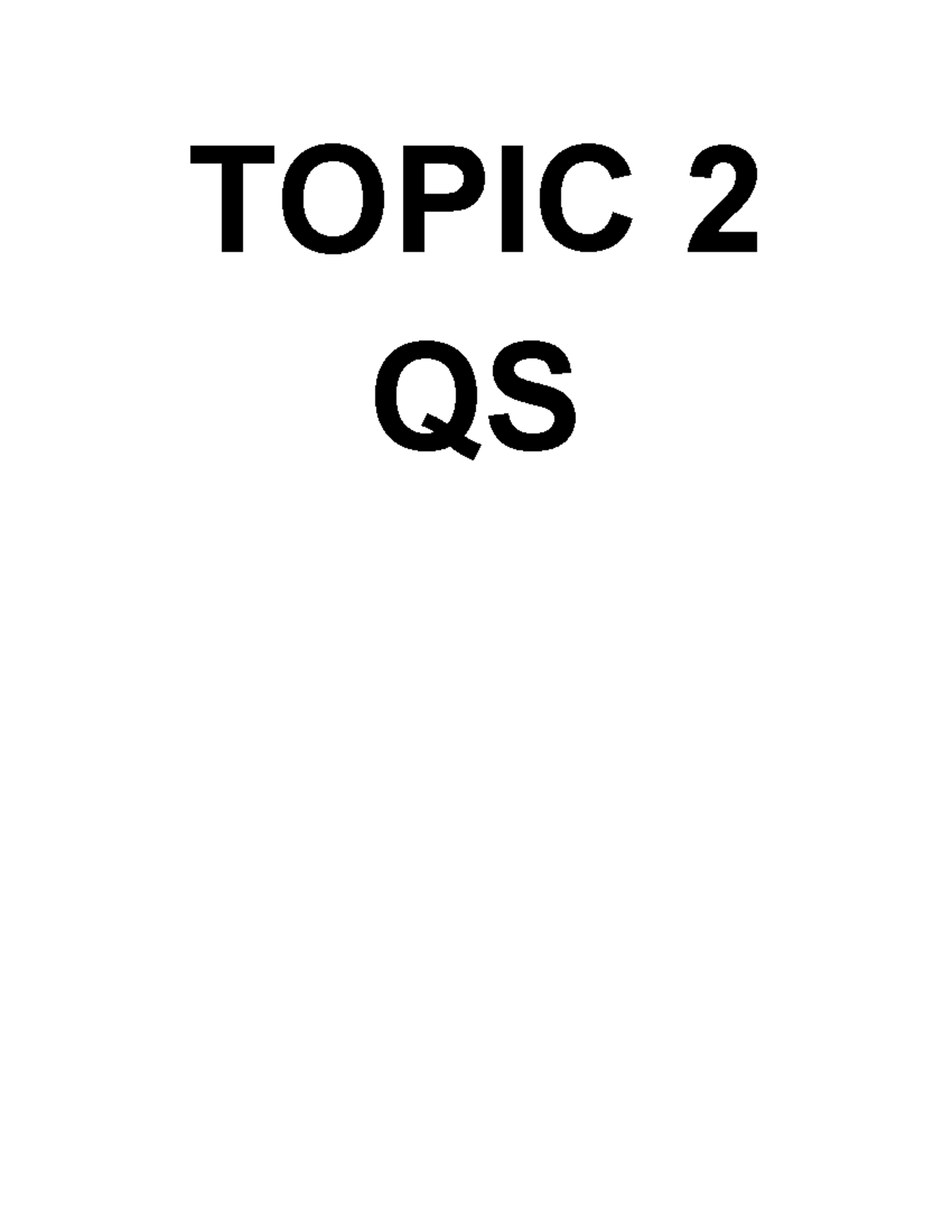 Topic 2 QS: Multiple Choice & Short Answer Exam Review - Studocu