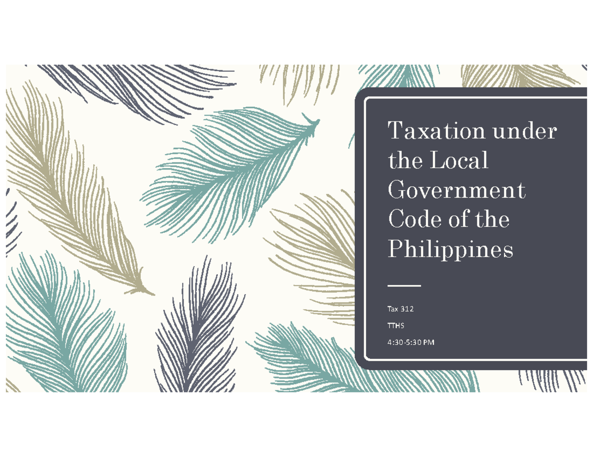 Taxation under the Local Government Code of the Philippines - Tax 312 ...