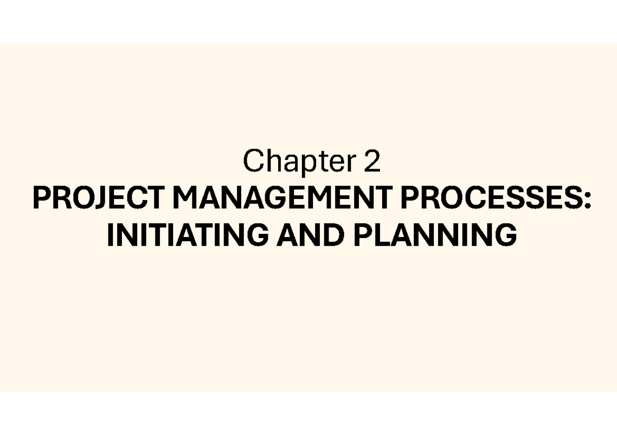 Chapter 2 - Project Management Processes: Initiating & Planning - Studocu