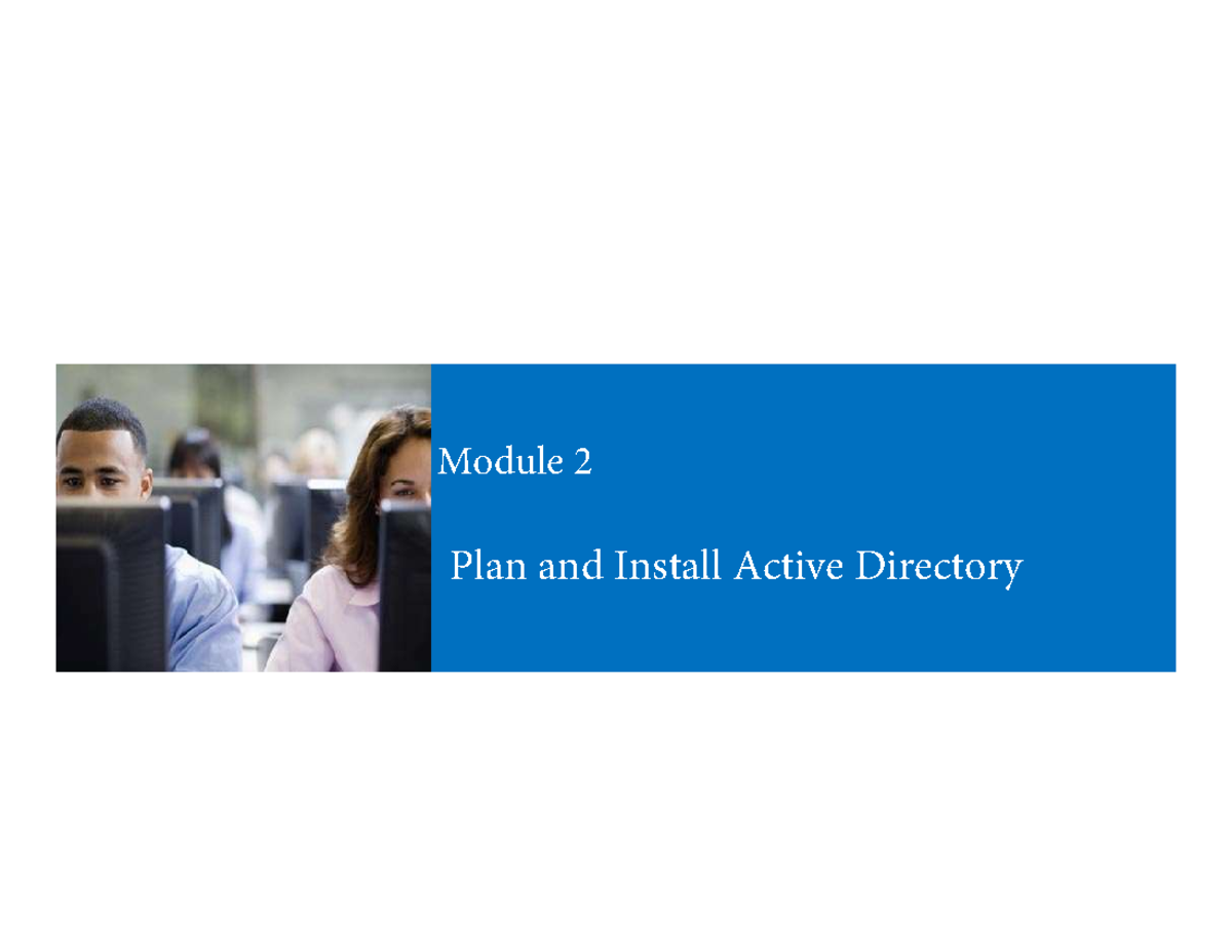 Slides 02 - slide - Module 2 Plan and Install Active Directory Module ...
