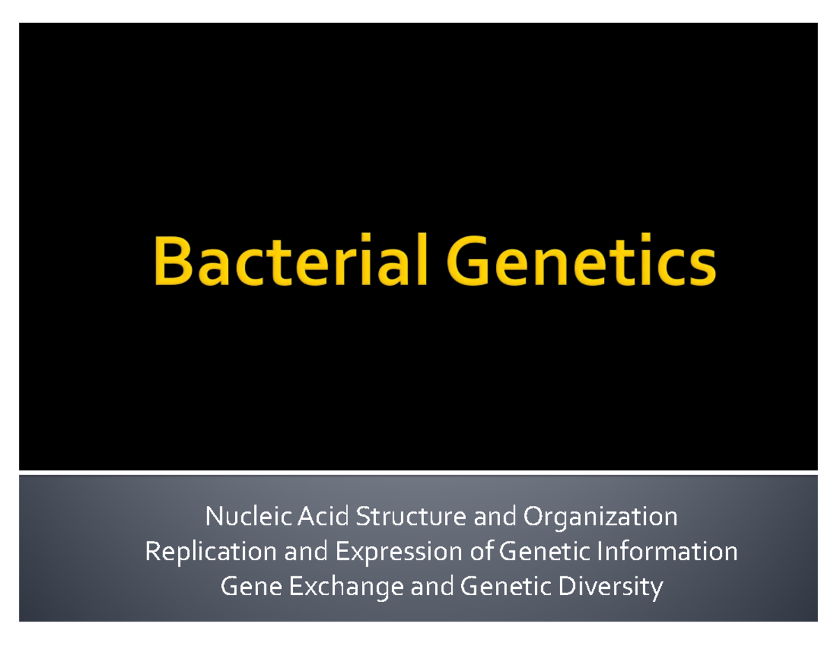 Microbial Genetics 3A: Nucleic Acids, Gene Expression & Resistance ...