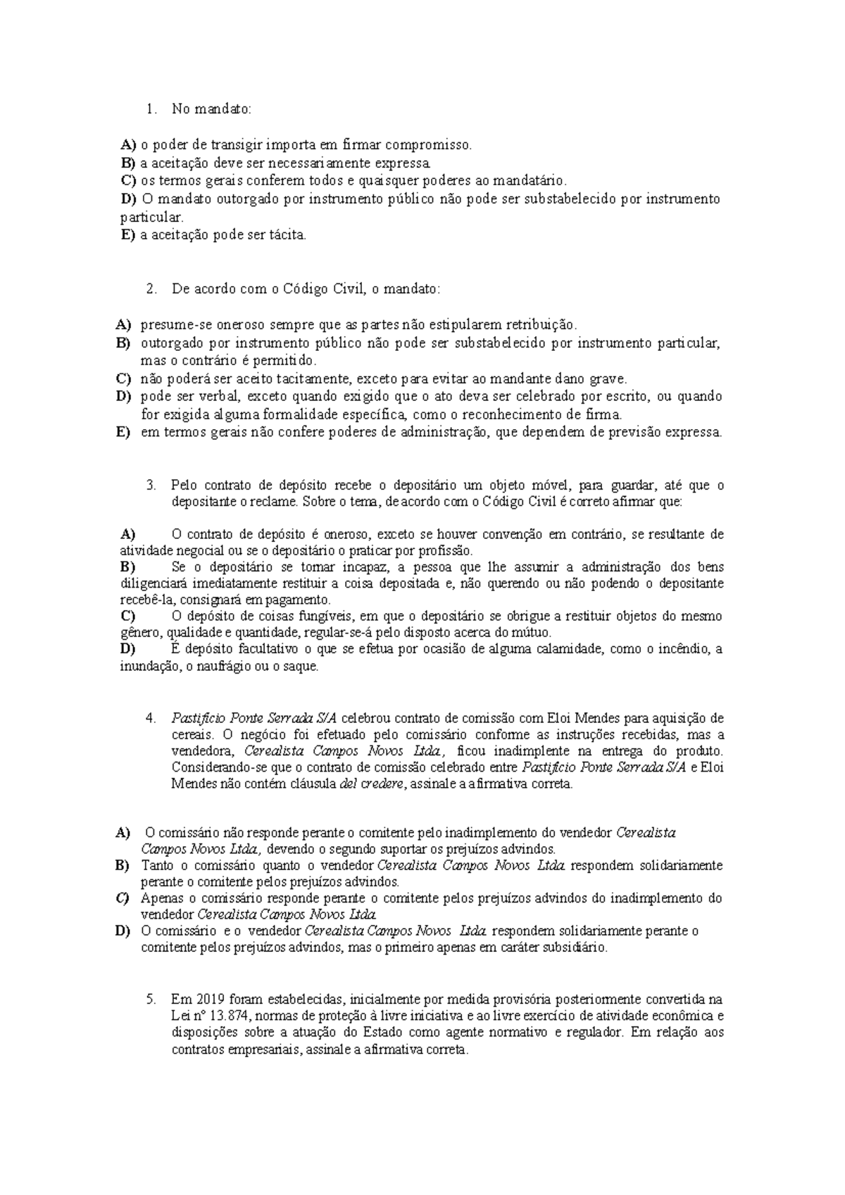 Exercícios - P2 - K,,, - 1. No mandato: A) o poder de transigir importa ...
