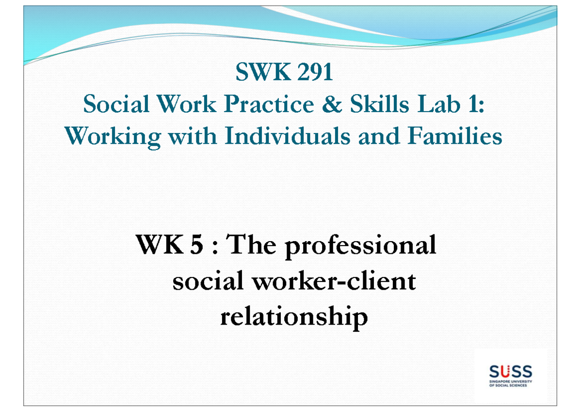 SWK 291 WK 5: Professional Social Worker-Client Relationship - Studocu