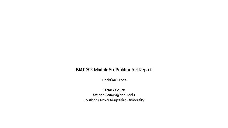 MAT 303 Module 6 Problem Set: Decision Trees Analysis Report - Studocu