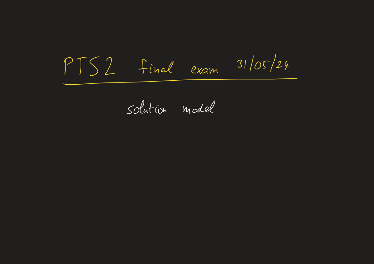 PTS2 Final Exam 2024 Solutions and Model Analysis - Studeersnel