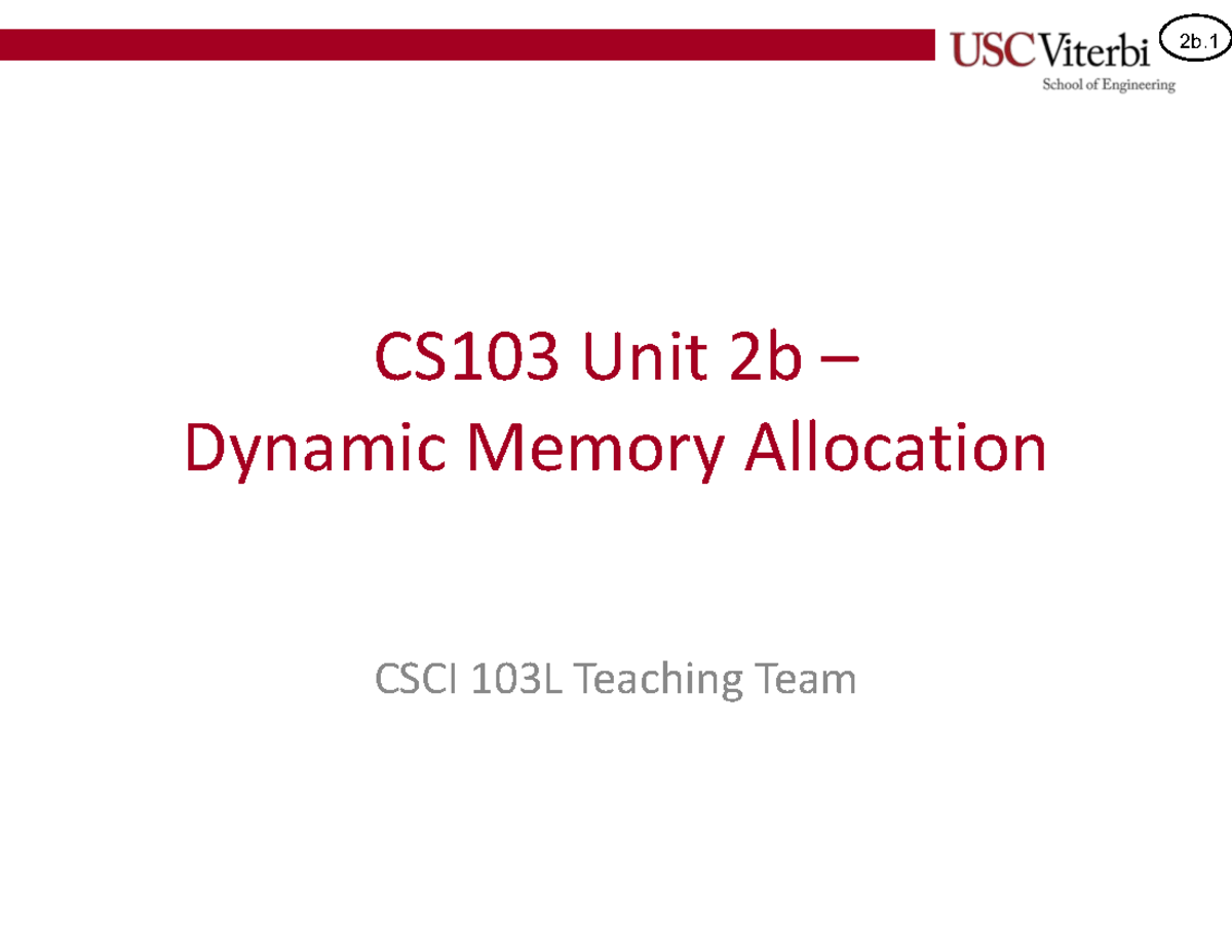 Unit 2b: Dynamic Memory Allocation Overview for CSCI 103L - Studocu