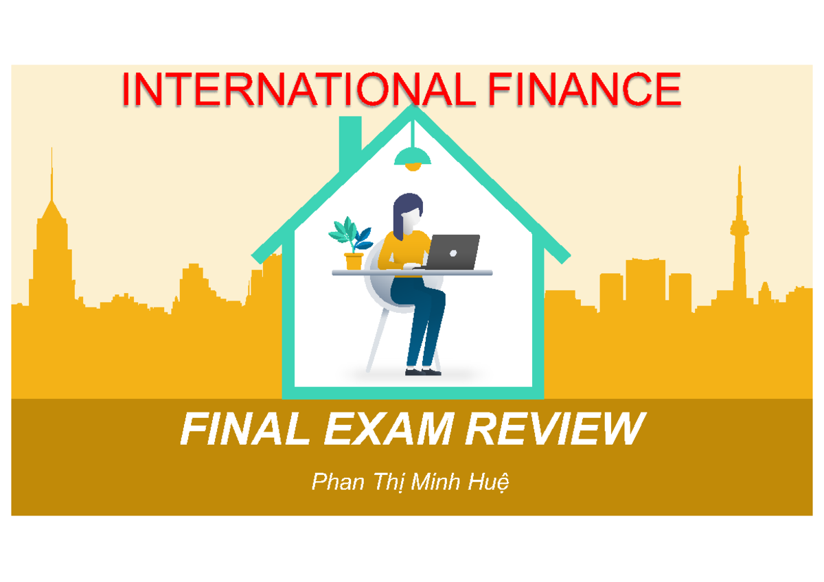 INTERNATIONAL FINANCE FINAL EXAM REVIEW - TCQT - Studocu