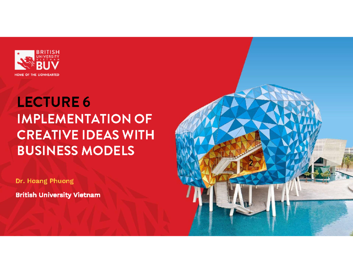 LECTURE 6: IMPLEMENTING CREATIVE IDEAS WITH BUSINESS MODELS (BCI) - Studocu