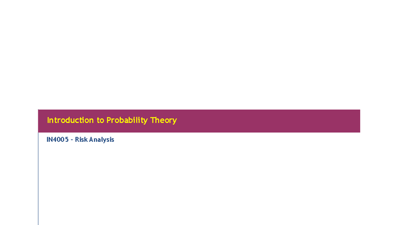 IN4005 Lecture 5: Introduction to Probability Theory and Risk Analysis ...